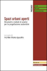 Spazi urbani aperti. Strumenti e metodi di analisi per la progettazione sostenibile - copertina