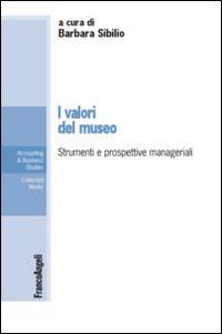 I valori del museo. Strumenti e prospettive manageriali - copertina