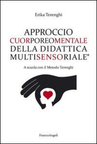 Approccio cuorporeomentale della didattica multisensoriale. A scuola con il metodo Terenghi - Erika Terenghi - copertina