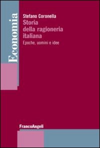Storia della ragioneria italiana. Epoche, uomini e idee - Stefano Coronella  - Libro - Franco Angeli - Economia - Strumenti | IBS