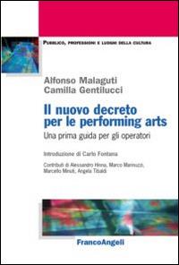 Il nuovo decreto per le performing arts. Una prima guida per gli operatori - Alfonso Malaguti,Camilla Gentilucci - copertina