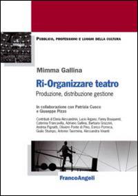 Ri-organizzare teatro. Produzione, distribuzione, gestione - Mimma Gallina - copertina