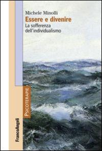 Essere e divenire. La sofferenza dell'individualismo - Michele Minolli - copertina