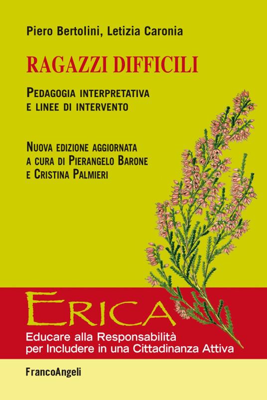 Ragazzi difficili. Pedagogia interpretativa e linee d'intervento - Piero  Bertolini - Letizia Caronia - - Libro - Franco Angeli - Erica