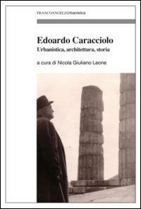 Edoardo Caracciolo. Urbanistica, architettura, storia - copertina