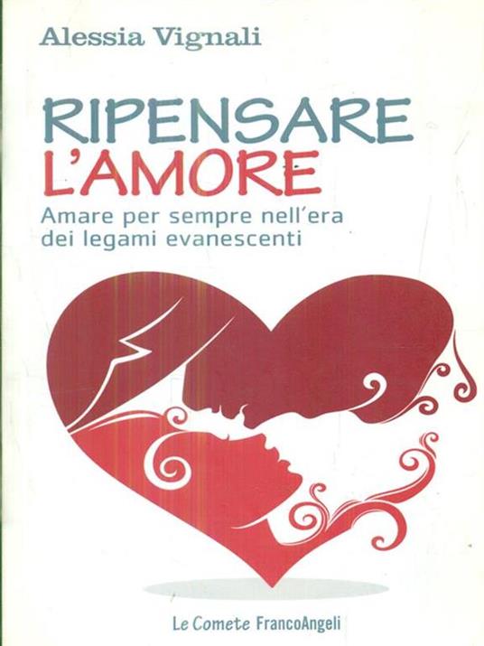 Ripensare l'amore. Amare per sempre nell'era dei legami evanescenti - Alessia Vignali - 3