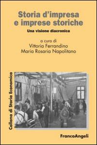 Storia d'impresa e imprese storiche. Una visione diacronica - copertina