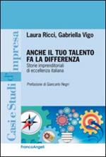 Anche il tuo talento fa la differenza. Storie imprenditoriali di eccellenza italiana