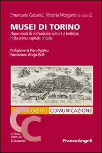 Musei di Torino. Nuovi modi di comunicare cultura e bellezza nella prima capitale d'Italia - copertina