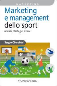 Marketing e management dello sport. Analisi, strategie, azioni - Sergio Cherubini - copertina