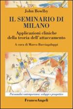 Il seminario di Milano. Applicazioni cliniche della teoria dell'attaccamento