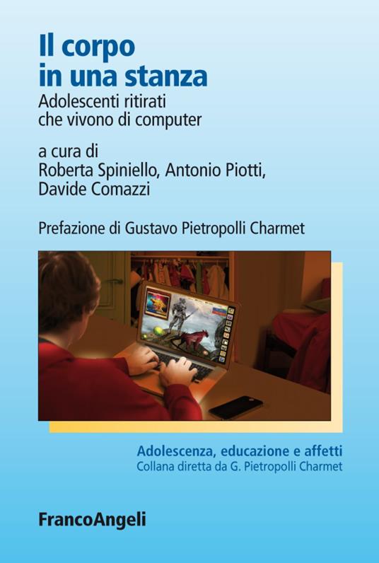 Il corpo in una stanza. Adolescenti ritirati che vivono di computer - copertina