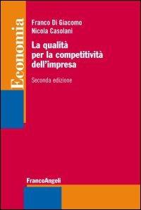 La qualità per la competitività dell'impresa - Franco Di Giacomo,Nicola Casolani - copertina