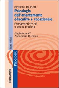 Psicologia dell'orientamento educativo e vocazionale. Fondamenti teorici e buone pratiche - Severino De Pieri - copertina