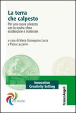 La terra che calpesto. Per una nuova alleanza con la nostra sfera esistenziale e materiale