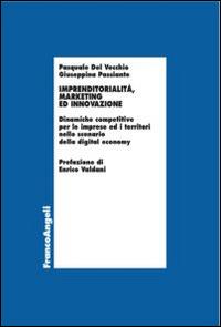 Imprenditorialità, marketing ed innovazione. Dinamiche competitive per le imprese ed i territori nello scenario della digital economy - Pasquale Del Vecchio,Giuseppina Passiante - copertina