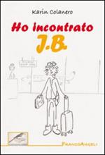 Ho incontrato J. B.