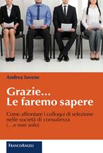 Grazie le faremo sapere. Come affrontare i colloqui di selezione nelle società di consulenza