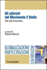 Gli attivisti del Movimento 5 Stelle. Dal web al territorio - copertina