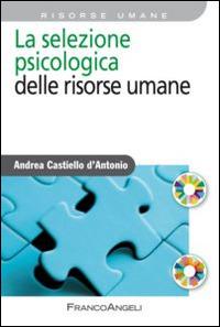 La selezione psicologica delle risorse umane - Andrea Castiello D'Antonio - copertina