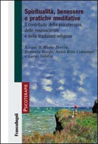 Spiritualità, benessere e pratiche meditative. Il contributo della psicoterapia, delle neuroscienze e delle tradizioni religiose - copertina