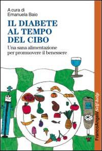 Il diabete al tempo del cibo. Una sana alimentazione per promuovere il benessere - copertina