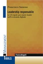 Leadership responsabile. Le 10 regole per essere leader nell'economia digitale