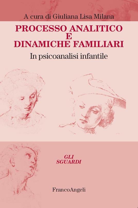 Processo analitico e dinamiche familiari. In psicoanalisi infantile - Giuliana Lisa Milana - ebook