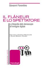 Il flâneur e lo spettatore. La fotografia dallo stereoscopio all'immagine digitale