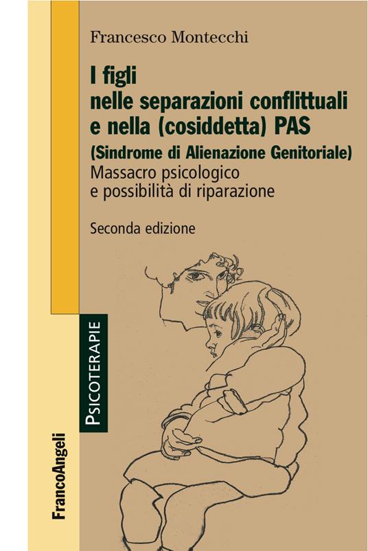 I figli nelle separazioni conflittuali e nella (cosiddetta) PAS (Sindrome di alienazione genitoriale). Massacro psicologico e possibilità di riparazione - Francesco Montecchi - ebook