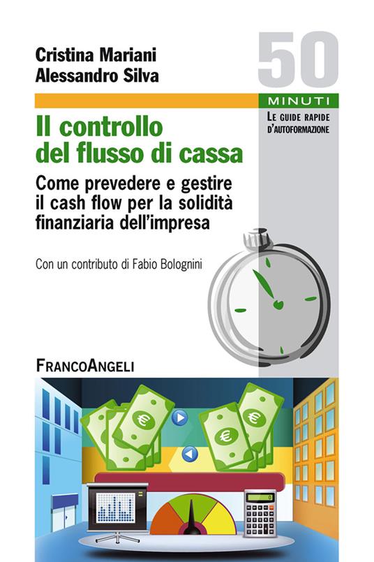 Il controllo del flusso di cassa. Come prevedere e gestire il cash flow per la solidità finanziaria dell'impresa - Cristina Mariani,Alessandro Silva - ebook