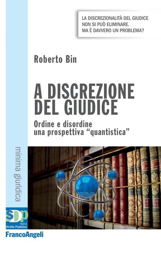 A discrezione del giudice. Ordine e disordine: una prospettiva quantistica - Roberto Bin - ebook