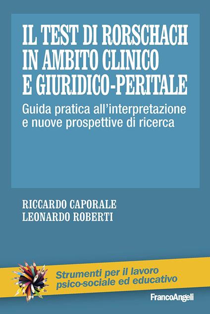 Il test di Rorschach in ambito clinico e giuridico-peritale. Guida pratica all'interpretazione e nuove prospettive di ricerca - Riccardo Caporale,Leonardo Roberti - ebook