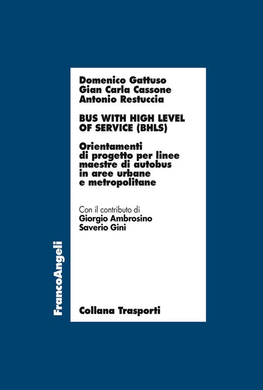 Bus with high level of service (BHLS). Orientamenti di progetto per linee maestre di autobus in aree urbane e metropolitane - G. Carla Cassone,Domenico Gattuso,Antonio Restuccia - ebook