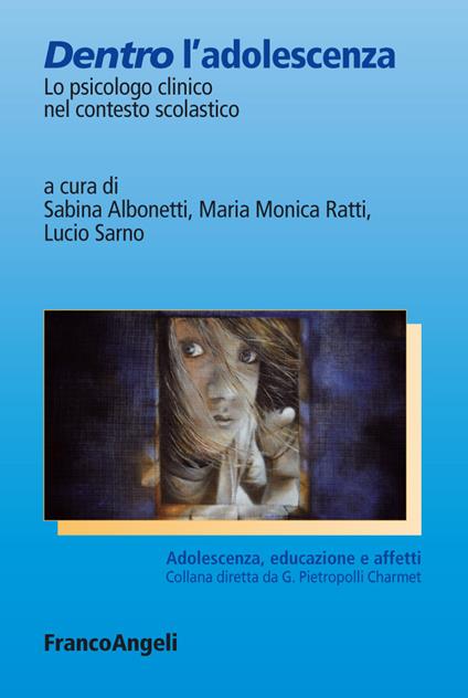 Dentro l'adolescenza. Lo psicologo clinico nel contesto scolastico - Sabina Albonetti,Maria Monica Ratti,Lucio Sarno - ebook