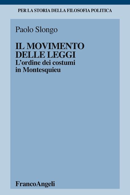 Il movimento delle leggi. L'ordine dei costumi in Montesquieu - Paolo Slongo - ebook