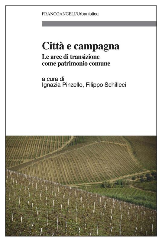 Città e campagna. Le aree di transizione come patrimonio comune - Ignazia Pinzello,Filippo Schilleci - ebook