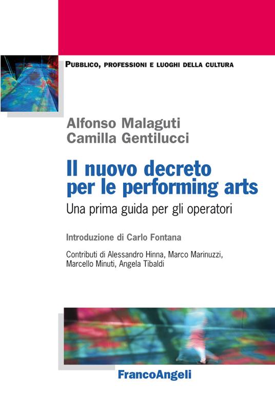 Il nuovo decreto per le performing arts. Una prima guida per gli operatori - Camilla Gentilucci,Alfonso Malaguti - ebook