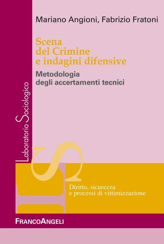 Scena del crimine e indagini difensive. Metodologia degli accertamenti tecnici - Mariano Angioni,Fabrizio Fratoni - ebook