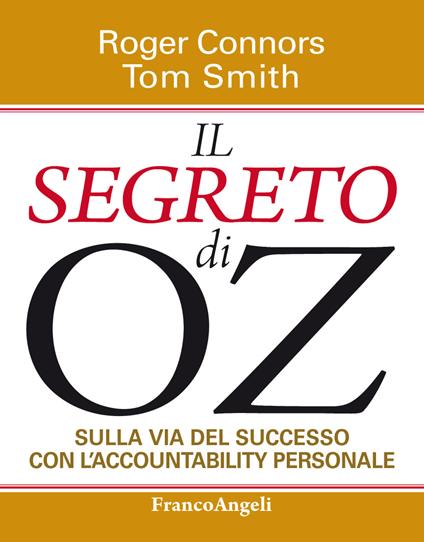 Il segreto di Oz. Sulla via del successo con l'accountability personale - Roger Connors,Tom Smith - ebook