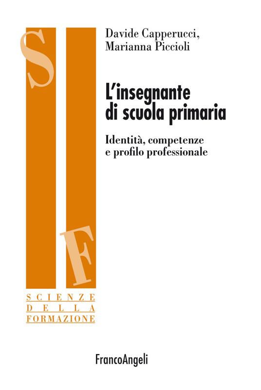L' insegnante di scuola primaria. Identità, competenze e profilo professionale - Davide Capperucci,Marianna Piccioli - ebook