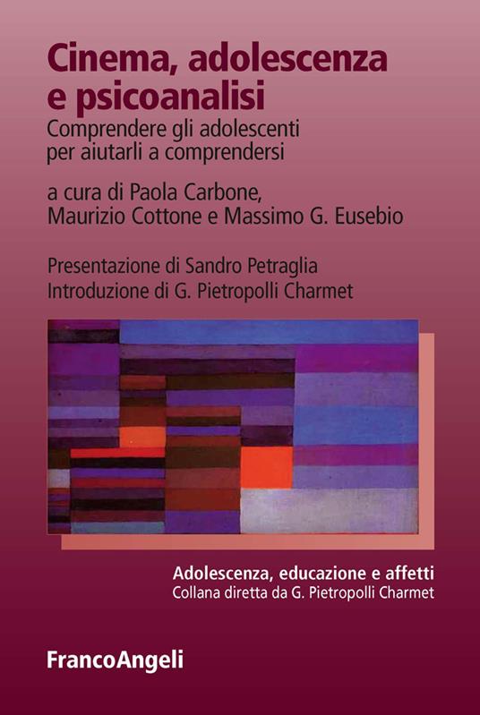 Cinema, adolescenza e psicoanalisi. Comprendere gli adolescenti per aiutarli a comprendersi - Paola Carbone,Maurizio Cottone,Massimo Eusebio - ebook