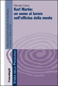 Karl Marbe: un uomo al lavoro nelle officine della mente - Nicola Curci - copertina