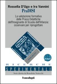 PraDISI. La valutazione formativa delle prassi didattiche dell'insegnante di scuola dell'infanzia: osservare per riprogettare. Con espansione online - Rossella D'Ugo,Ira Vannini - copertina