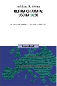 Ultima chiamata: uscita 2020. La scadenza europea per la sostenibilità ambientale - Adriana S. Sferra - copertina
