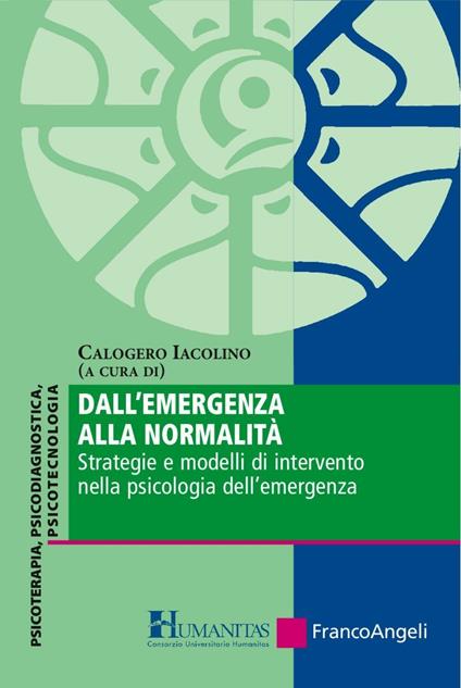 Dall'emergenza alla normalità. Strategie e modelli di intervento nella psicologia dell'emergenza - copertina