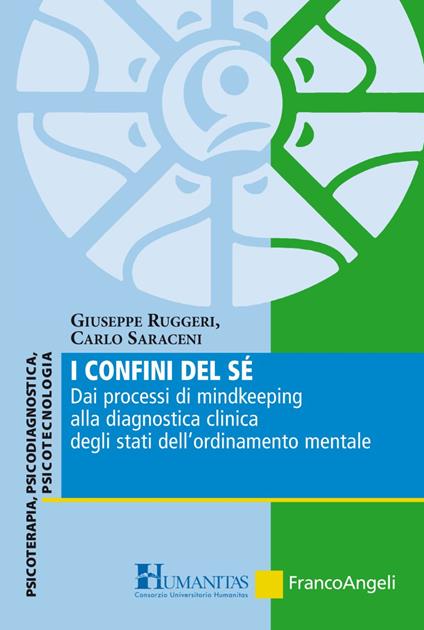 I confini del sé. Dai processi di mindkeeping alla diagnostica clinica degli stati dell'ordinamento mentale - Giuseppe Ruggeri,Carlo Saraceni - copertina