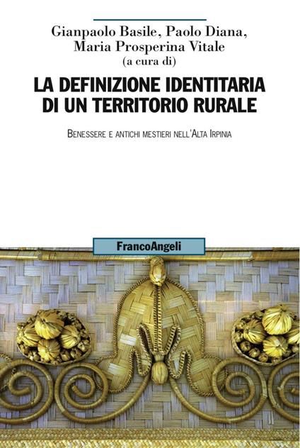 La definizione identitaria di un territorio rurale. Benessere e antichi mestieri nell'Alta Irpinia - copertina