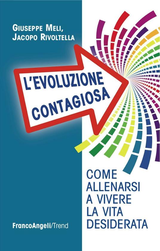 L' evoluzione contagiosa. Come allenarsi a vivere la vita desiderata - Giuseppe Meli,Jacopo Rivoltella - copertina