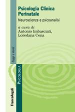 Psicologia clinica perinatale. Neuroscienze e psicoanalisi